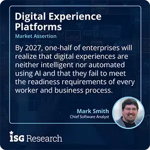 By 2027, one-half of enterprises will realize that digital experiences are neither intelligent nor automated using AI and that they fail to meet the readiness requirements of every worker and business process. 