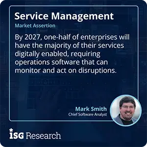 By 2027, one-half of enterprises will have the majority of their services digitally enabled, requiring operations software that can monitor and act on disruptions.