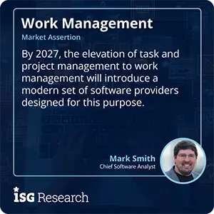 By 2027, the elevation of task and project management to work management will introduce a modern set of software providers designed for this purpose.