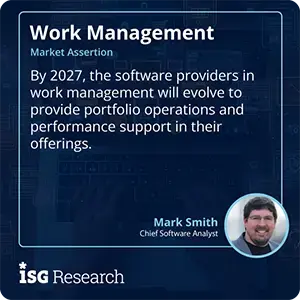 By 2027, the software providers in work management will evolve to provide portfolio operations and performance support in their offerings.